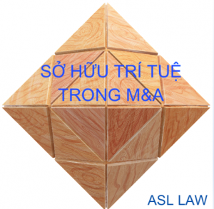 SỞ HỮU TRÍ TUỆ TRONG M&A (Mua bán va sáp nhập). ASL LAW.