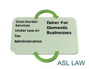 Cross border Services Under Law on Tax Administration- Fairer For Domestic Businesses - ASL LAW - Vietnam Tax Law Firm 1