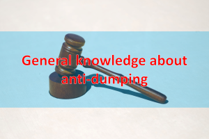 General knowledge about anti-dumping
