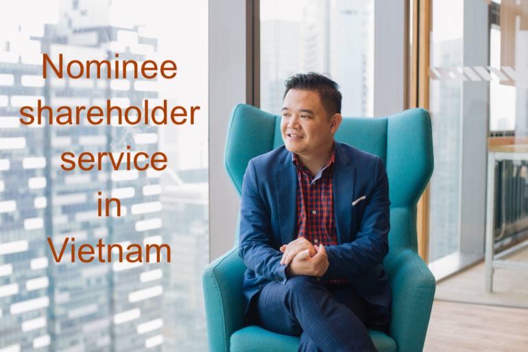 Nominee Shareholder service in Vietnam, Nominee Shareholder in Vietnam, Vietnam Nominee Shareholder, Vietnam Nominee Shareholder service