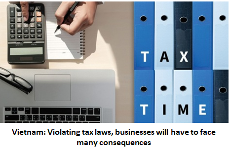 Violating tax laws, businesses will have to face many consequences
