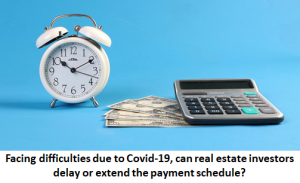 Facing difficulties due to Covid-19, can real estate investors delay or extend the payment schedule?