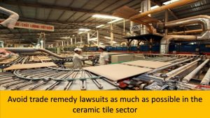 Avoid trade remedy lawsuits as much as possible in the ceramic tile sector in Vietnam, Avoid trade remedy lawsuits in the ceramic tile sector in Vietnam, Avoid trade remedy lawsuits in Vietnam, ceramic tile sector in Vietnam,