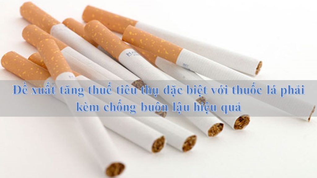 Đề xuất tăng thuế tiêu thụ đặc biệt với thuốc lá phải kèm chống buôn lậu hiệu quả tại Việt Nam, tăng thuế tiêu thụ đặc biệt với thuốc lá phải kèm chống buôn lậu hiệu quả tại Việt Nam, tăng thuế tiêu thụ đặc biệt với thuốc lá tại Việt Nam, chống buôn lậu hiệu quả tại Việt Nam,