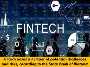 Fintech poses a number of potential challenges and risks, a number of potential challenges and risks, Fintech poses a number of potential challenges, Fintech poses a number of potential risks, fintech issue in Vietnam, Fintech law in Vietnam, Vietnam Fintech law, Vietnam Fintech, Fintech in Vietnam