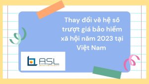 thay đổi về hệ số trượt giá bảo hiểm xã hội năm 2023 tại Việt Nam, thay đổi về hệ số trượt giá bảo hiểm xã hội năm 2023 , thay đổi về hệ số trượt giá bảo hiểm xã hội tại Việt Nam, hệ số trượt giá bảo hiểm xã hội năm 2023 tại Việt Nam,