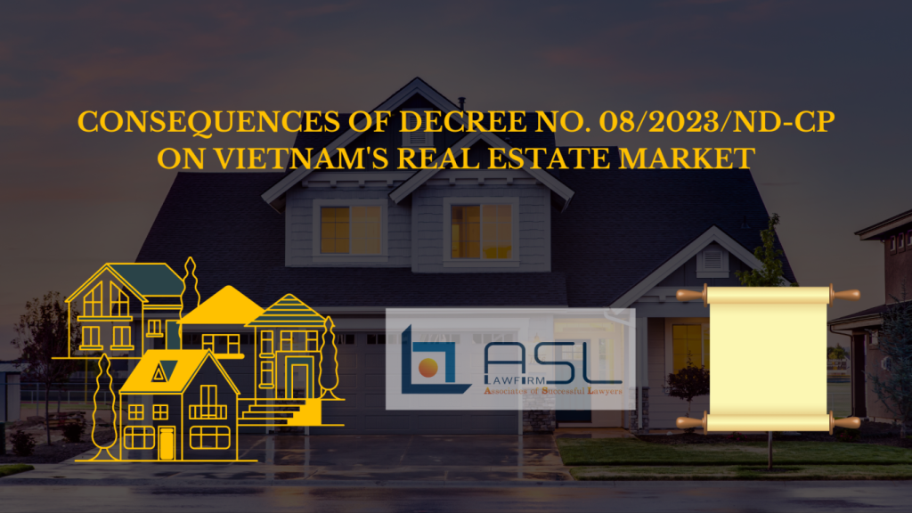 consequences of Decree No. 08/2023/ND-CP on Vietnam's real estate market, consequences of Decree No. 08/2023/ND-CP on real estate market, consequences of Decree No. 08/2023/ND-CP , Decree No. 08/2023/ND-CP, law of supply and demand in the real estate market of Vietnam,