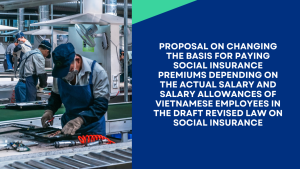 basis for paying social insurance premiums depending on the actual salary and salary allowances of Vietnamese employees, basis for paying social insurance premiums depends on actual salary in Vietnam, actual salary as basis for paying social insurance premiums in Vietnam,