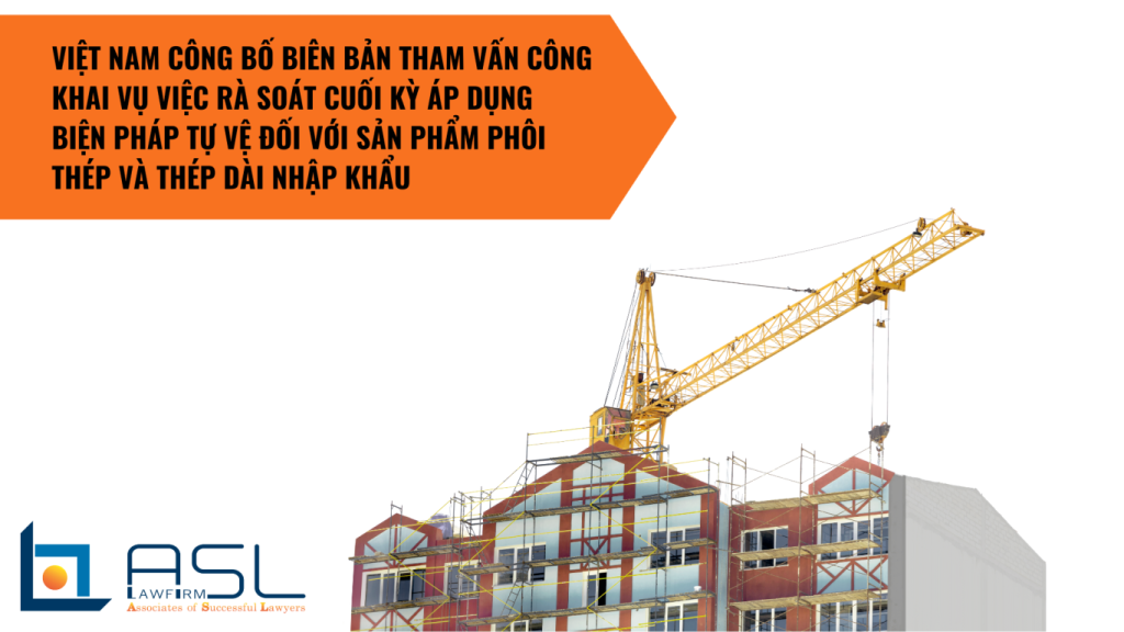 Việt Nam công bố biên bản tham vấn công khai vụ việc rà soát cuối kỳ áp dụng biện pháp tự vệ đối với sản phẩm phôi thép và thép dài nhập khẩu, Việt Nam công bố biên bản tham vấn công khai vụ việc rà soát cuối kỳ áp dụng biện pháp tự vệ, biên bản tham vấn công khai vụ việc rà soát cuối kỳ áp dụng biện pháp tự vệ đối với sản phẩm phôi thép và thép dài nhập khẩu, Việt Nam công bố biên bản tham vấn công khai,