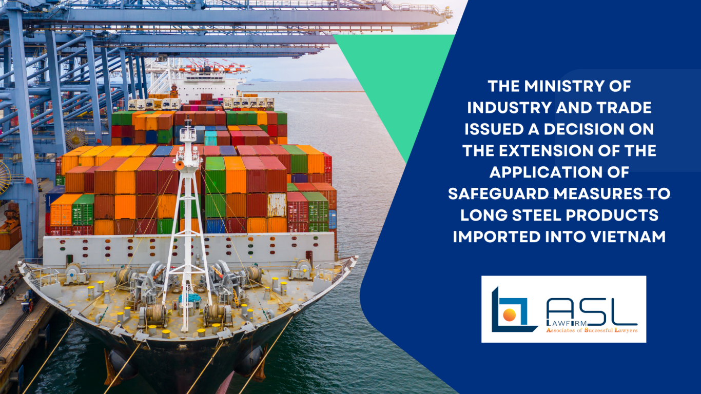 decision on the extension of the application of safeguard measures to long steel products imported into Vietnam, application of safeguard measures to long steel products imported into Vietnam, long steel products imported into Vietnam, safeguard measures to long steel products imported into Vietnam,