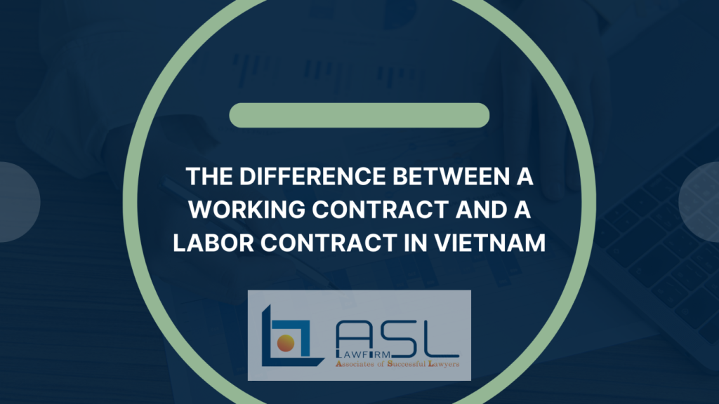 the difference between a working contract and a labor contract in Vietnam, difference between a working contract and a labor contract in Vietnam, working contract and labor contract in Vietnam, working contract and labor contract,