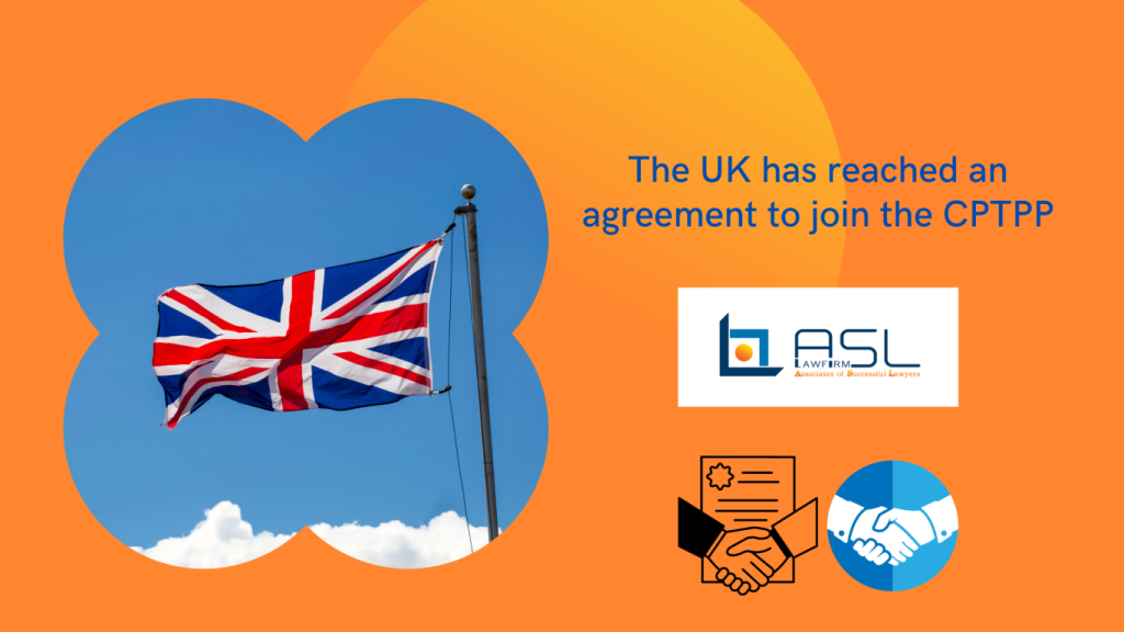 the UK reached an agreement to join the CPTPP, UK reached an agreement to join the CPTPP, UK to join the CPTPP, Comprehensive and Progressive Agreement for Trans-Pacific Partnership,