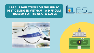 legal regulations on the public debt ceiling in Vietnam , legal regulations on the public debt ceiling in USA, public debt ceiling in Vietnam, public debt in Vietnam,