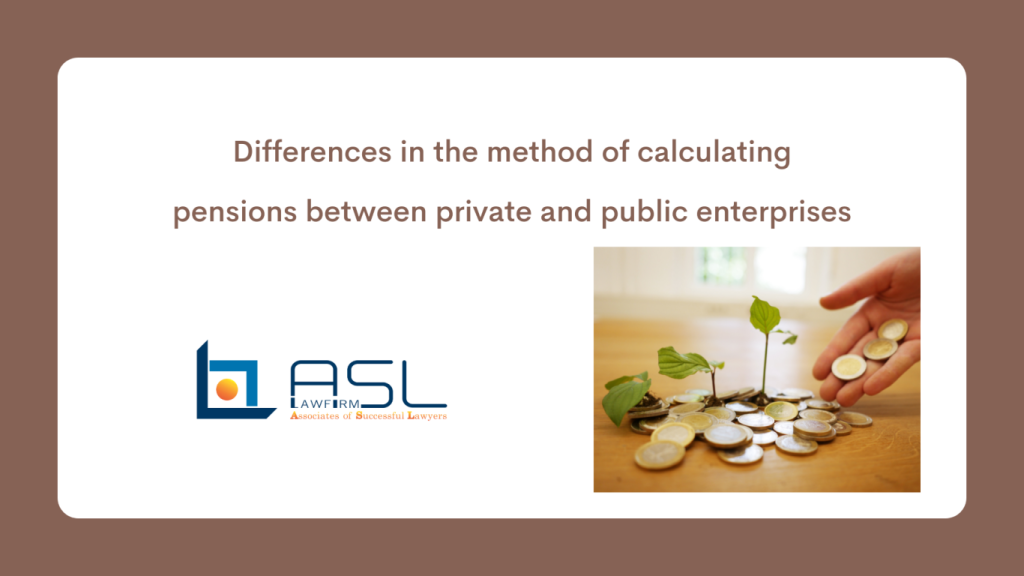 differences in pension calculation method between private and state-owned enterprises in Vietnam, pension between private and state-owned enterprises in Vietnam, private and state-owned enterprises in Vietnam, differences in pension calculation method in Vietnam,