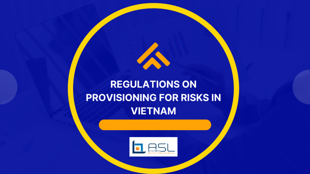 regulations on risk provision in Vietnam, regulations on risk provision , risk provision in Vietnam, provision for risk reserves in Vietnam,