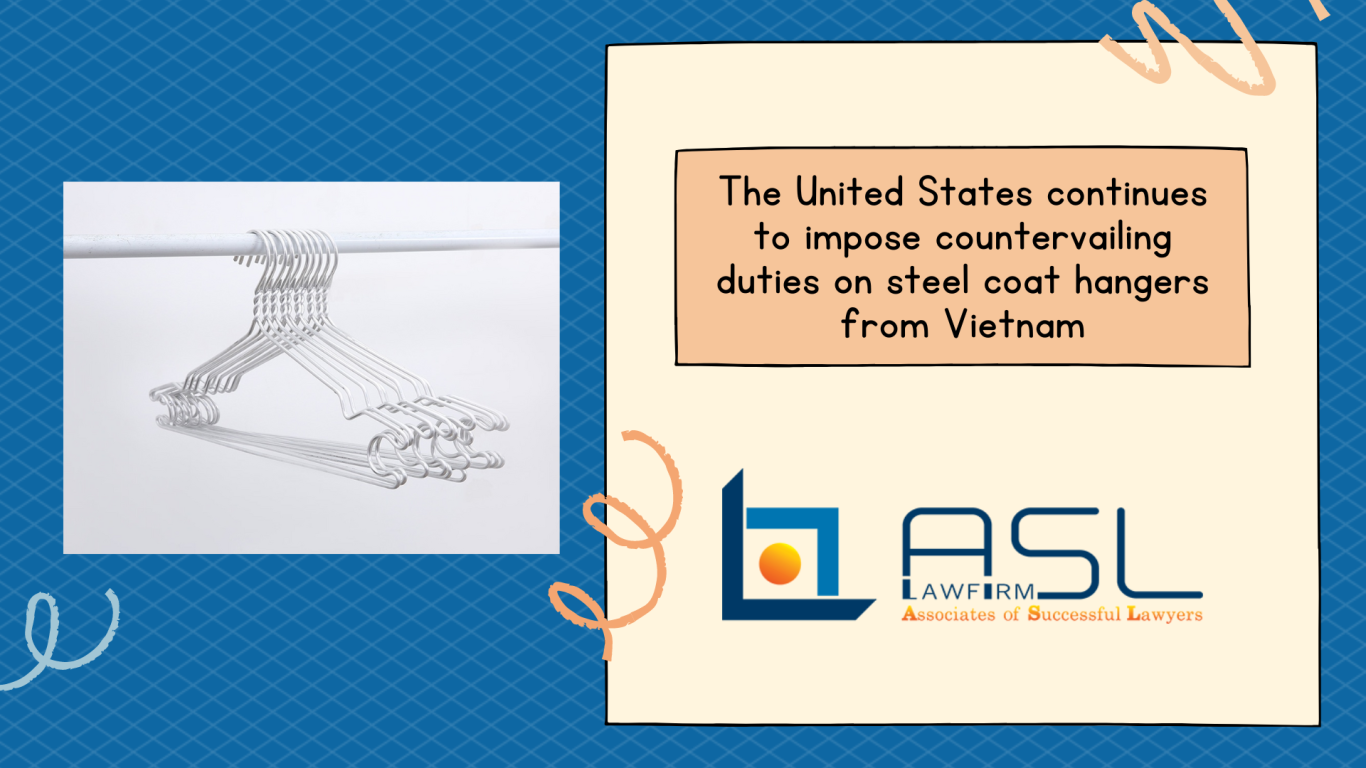The United States continues to impose countervailing duties on steel coat hangers from Vietnam, countervailing duties on steel coat hangers from Vietnam, imposition of countervailing duties on steel coat hangers from Vietnam, imposition of countervailing duties on steel coat hangers from USA to Vietnam,