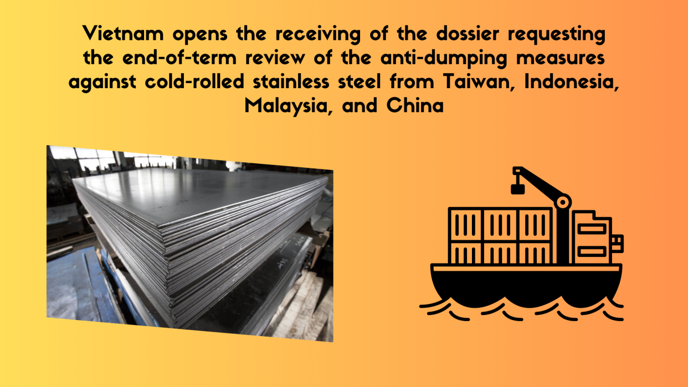 Vietnam opens the receiving of the dossier requesting the end-of-term review of the anti-dumping measures against cold-rolled stainless steel, dossier requesting the end-of-term review of the anti-dumping measures against cold-rolled stainless steel , end-of-term review of the anti-dumping measures against cold-rolled stainless steel in Vietnam, anti-dumping measures against cold-rolled stainless steel in Vietnam,