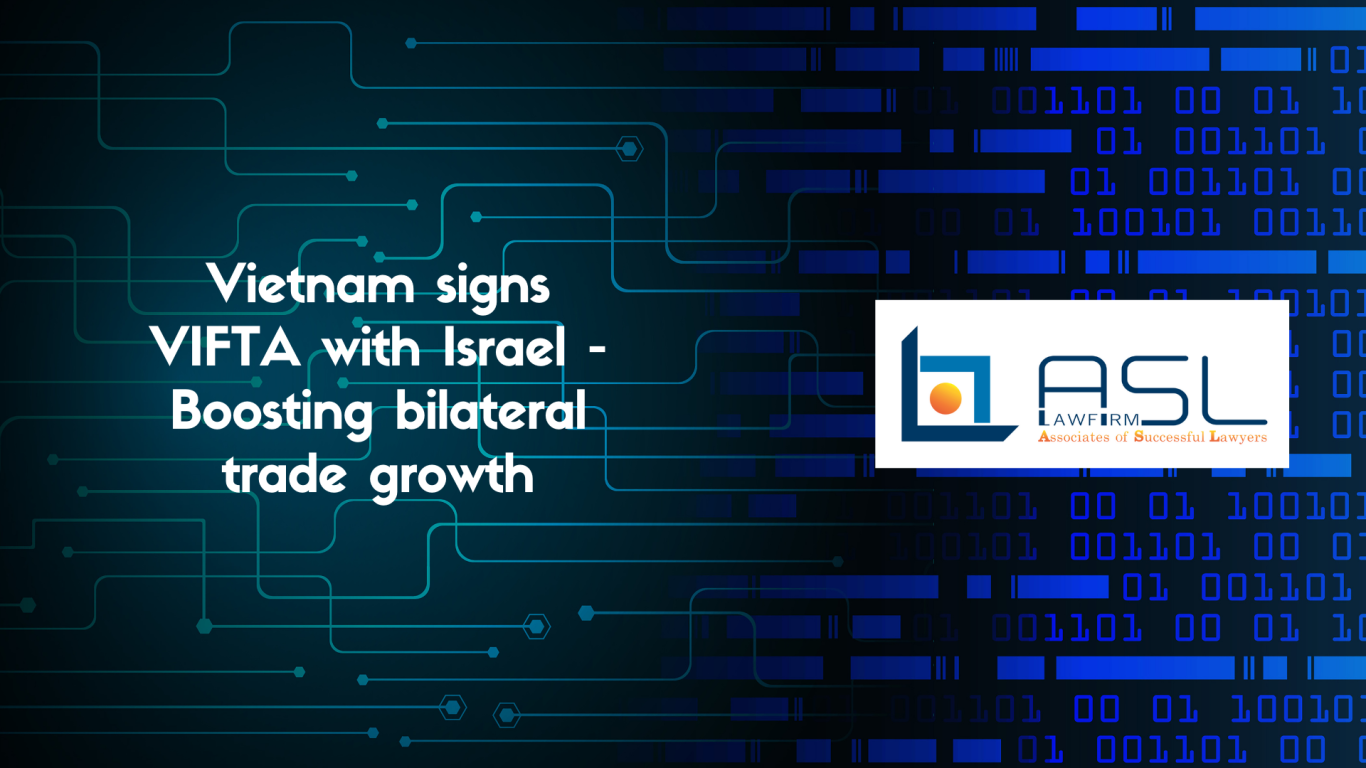 Vietnam signs VIFTA with Israel - Boosting bilateral trade growth, VIFTA with Israel, Vietnam-Israel Free Trade Agreement, bilateral trade growth between Vietnam and Israel,