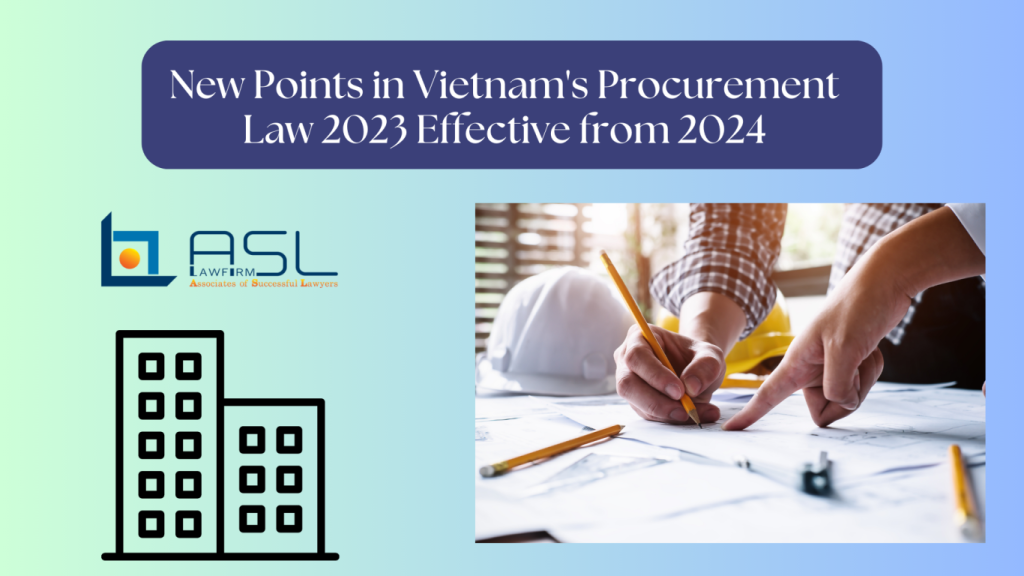 new points in Vietnam's Procurement Law 2023 effective from 2024, Vietnam's Procurement Law 2023 effective from 2024, Vietnam's Procurement Law 2023, new points in Vietnam's Procurement Law 2023, Vietnam's Procurement Law,