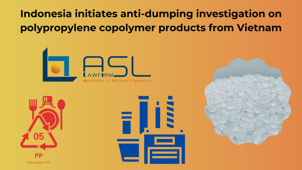 Indonesia initiates anti-dumping investigation on polypropylene copolymer products from Vietnam, anti-dumping investigation on polypropylene copolymer products from Vietnam, Indonesia initiates anti-dumping investigation on polypropylene copolymer products, anti-dumping investigation on polypropylene copolymer products,