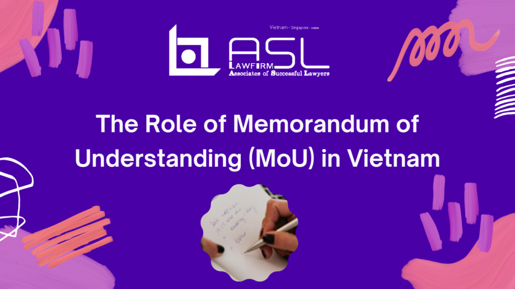 role of Memorandum of Understanding (MoU) in Vietnam, Memorandum of Understanding (MoU) in Vietnam, Memorandum of Understanding, role of Memorandum of Understanding,