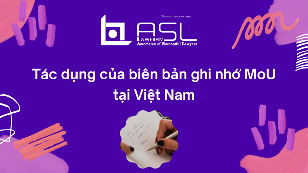tác dụng của biên bản ghi nhớ MoU tại Việt Nam, tác dụng của biên bản ghi nhớ MoU, biên bản ghi nhớ MoU tại Việt Nam, biên bản ghi nhớ MoU,