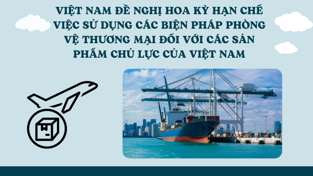 Việt Nam đề nghị Hoa Kỳ hạn chế việc sử dụng các biện pháp phòng vệ thương mại đối với các sản phẩm chủ lực của Việt Nam, Việt Nam đề nghị Hoa Kỳ hạn chế việc sử dụng các biện pháp phòng vệ thương mại, Hoa Kỳ hạn chế phòng vệ thương mại đối với sản phẩm Việt Nam, hạn chế phòng vệ thương mại đối với sản phẩm Việt Nam,