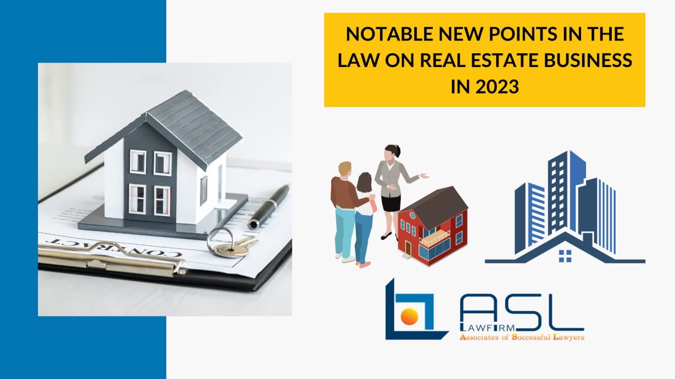 Key points in the 2023 Real Estate Business Law in Vietnam ASL LAW