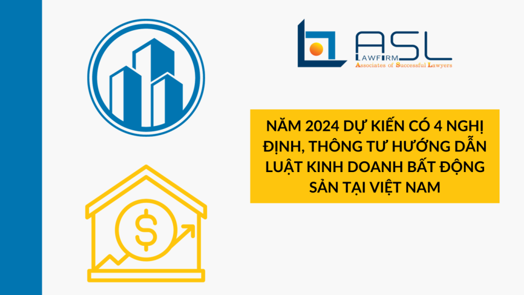 năm 2024 dự kiến có 4 Nghị định Thông tư hướng dẫn Luật Kinh doanh bất động sản tại Việt Nam, 4 Nghị định Thông tư hướng dẫn Luật Kinh doanh bất động sản tại Việt Nam, Nghị định Thông tư hướng dẫn Luật Kinh doanh bất động sản tại Việt Nam, hướng dẫn Luật Kinh doanh bất động sản tại Việt Nam,