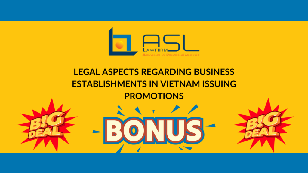 legal aspects regarding business establishments in Vietnam issuing promotions, legal aspects regarding business establishments in Vietnam, business establishments in Vietnam issuing promotions, legal aspects regarding business establishments issuing promotions,