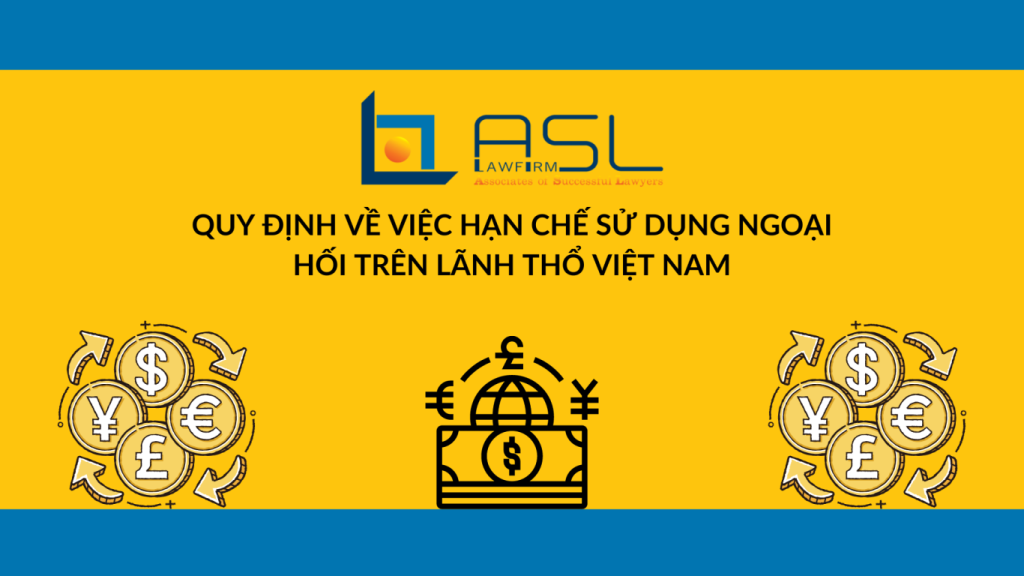 quy định về việc hạn chế sử dụng ngoại hối trên lãnh thổ Việt Nam, quy định về việc hạn chế sử dụng ngoại hối tại Việt Nam, hạn chế sử dụng ngoại hối trên lãnh thổ Việt Nam, sử dụng ngoại hối trên lãnh thổ Việt Nam,