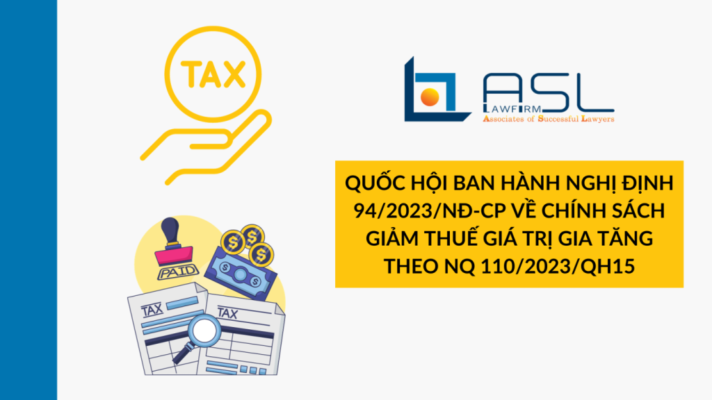 Quốc hội Việt Nam ban hành Nghị định 94/2023/NĐ-CP về chính sách giảm thuế giá trị gia tăng theo NQ 110/2023/QH15, Quốc hội Việt Nam ban hành Nghị định 94/2023/NĐ-CP, NQ 110/2023/QH15, Nghị định 94/2023/NĐ-CP,
