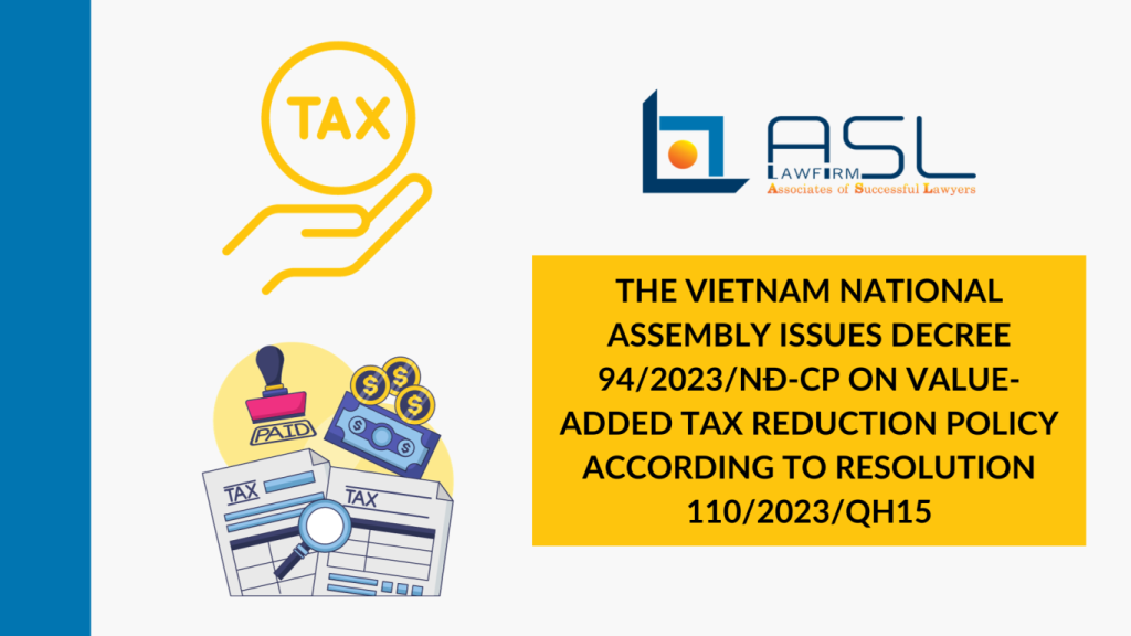 Vietnam National Assembly issues Decree 94/2023/NĐ-CP on Value-Added Tax Reduction Policy according to Resolution 110/2023/QH15, Vietnam National Assembly issues Decree 94/2023/NĐ-CP, Decree 94/2023/NĐ-CP, Resolution 110/2023/QH15,