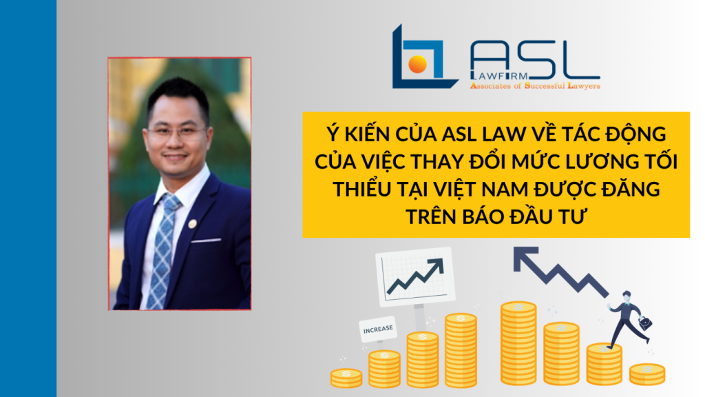 ý kiến của ASL LAW về tác động của việc thay đổi mức lương tối thiểu tại Việt Nam được đăng trên Báo Đầu tư, ý kiến của ASL LAW về tác động của việc thay đổi mức lương tối thiểu tại Việt Nam, ý kiến của ASL LAW về lương tối thiểu tại Việt Nam được đăng trên Báo Đầu tư, ý kiến của ASL LAW được đăng trên Báo Đầu tư, Báo Đầu tư đăng bình luận của ASL LAW,