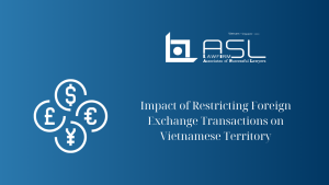 impact of restricting foreign exchange transactions on Vietnamese territory, impact of restricting foreign exchange transactions , restricting foreign exchange transactions on Vietnamese territory, foreign exchange transactions on Vietnamese territory,