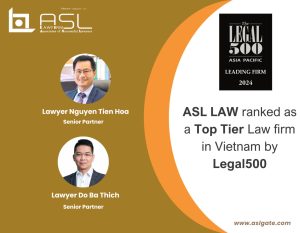 ASL LAW ranked as Top Tier Law firm in Vietnam by Legal500, top Tier law firm in Vietnam by Legal500, top Tier law firm in Vietnam, top Tier Vietnam law firm, top Vietnam law firm, top law firm in Vietnam, best law firm in Vietnam, leading law firm in Vietnam, Vietnam Law firm, law firm in Vietnam