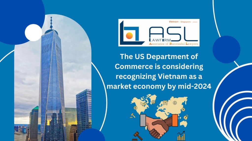 US Department of Commerce is considering recognizing Vietnam as a market economy by mid-2024, US Department of Commerce is considering recognizing Vietnam as a market economy , USA recognizes Vietnam as a market economy by mid-2024, Vietnam as a market economy by mid-2024,