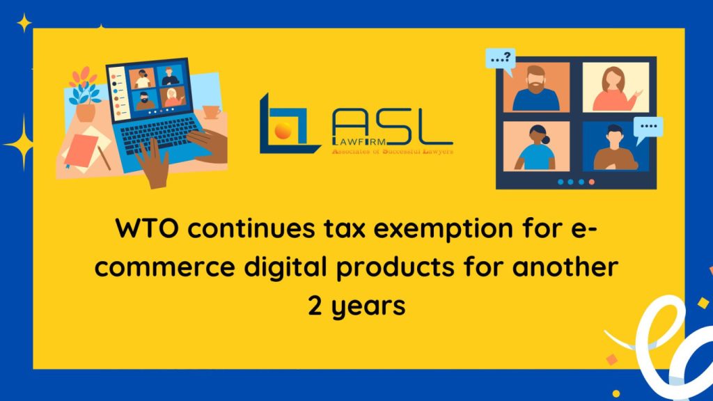 WTO continues tax exemption for e-commerce digital products for another 2 years, WTO continues tax exemption for e-commerce digital products, tax exemption for e-commerce digital products for another 2 years, WTO continues tax exemption for digital products ,
