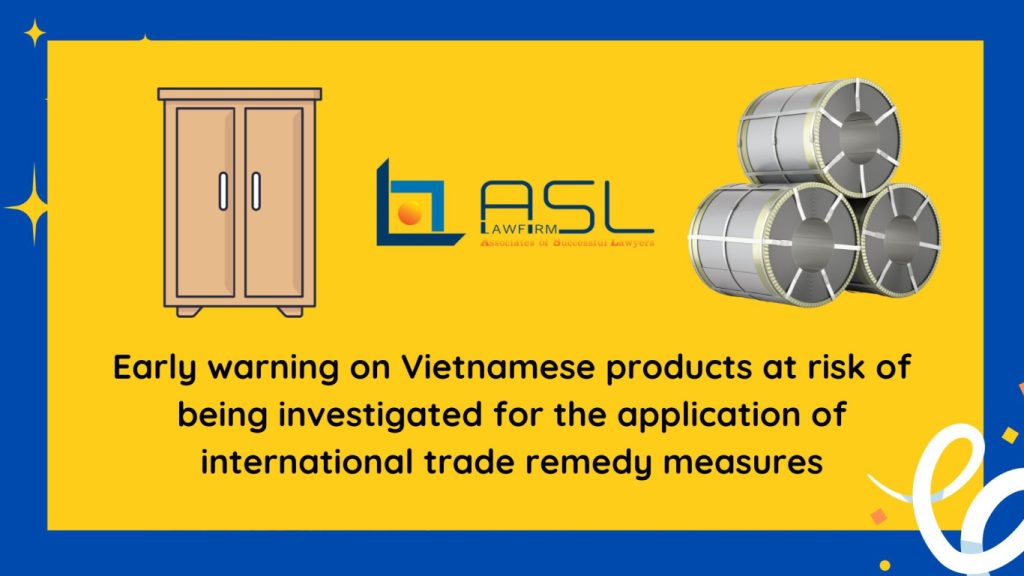 early warning on Vietnamese products at risk of being investigated for the application of international trade remedy measures, early warning on Vietnamese products at risk of being investigated , Vietnamese products at risk of being investigated for the application of international trade remedy measures, early warning on Vietnamese products ,