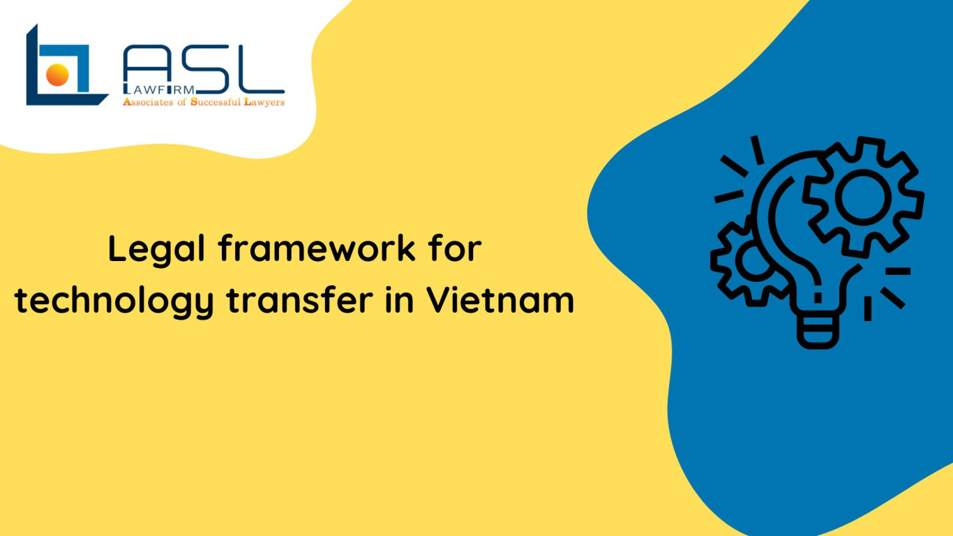 Legal framework for technology transfer in Vietnam - ASL LAW