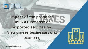 Impact of the proposed 10% VAT increase on exported services on Vietnamese businesses and economy, Impact of the proposed 10% VAT increase on exported services in Vietnam, 10% VAT increase on exported services on Vietnamese businesses and economy, Impact of VAT increase on exported services on Vietnamese businesses and economy,