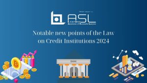 new highlights of the Vietnam Credit Institutions Law 2024, highlights of the Vietnam Credit Institutions Law 2024, Vietnam's Credit Institutions Law 2024, new points of the Vietnam's Credit Institutions Law 2024,