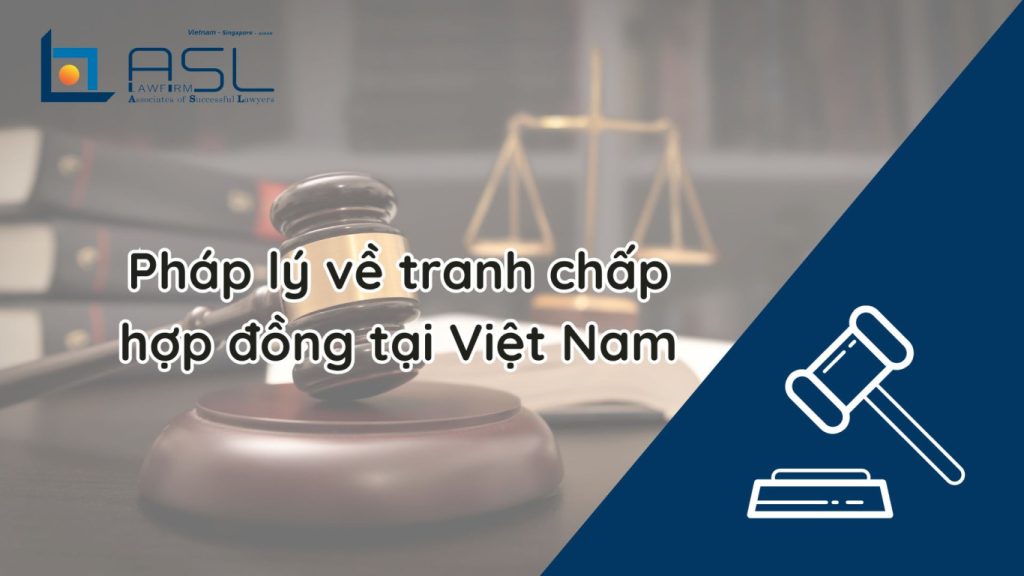 Pháp lý về tranh chấp hợp đồng tại Việt Nam