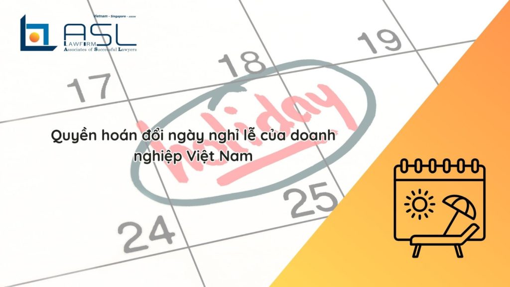 quyền hoán đổi ngày nghỉ lễ của doanh nghiệp Việt Nam, quyền hoán đổi ngày nghỉ lễ của doanh nghiệp, quyền hoán đổi ngày nghỉ lễ Việt Nam, hoán đổi ngày nghỉ lễ Việt Nam,