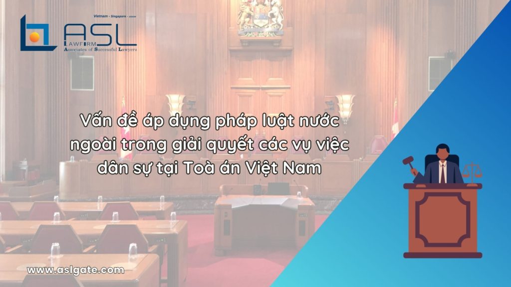 vấn đề áp dụng pháp luật nước ngoài trong giải quyết các vụ việc dân sự tại Toà án Việt Nam, vấn đề áp dụng pháp luật nước ngoài trong giải quyết các vụ việc dân sự tại Việt Nam, vấn đề áp dụng pháp luật nước ngoài trong giải quyết các vụ việc dân sự, áp dụng pháp luật nước ngoài trong giải quyết các vụ việc dân sự tại Toà án Việt Nam, áp dụng pháp luật nước ngoài trong giải quyết các vụ việc dân sự tại Việt Nam,