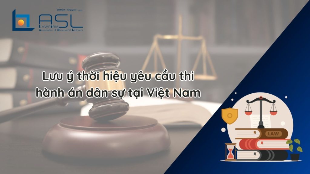 lưu ý thời hiệu yêu cầu thi hành án dân sự tại Việt Nam, lưu ý thời hiệu yêu cầu thi hành án dân sự, thời hiệu yêu cầu thi hành án dân sự tại Việt Nam, yêu cầu thi hành án dân sự tại Việt Nam,