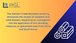 Vietnam announces the receipt of complete and valid dossiers requesting an investigation into the application of anti-dumping measures on galvanized steel from China and South Korea, application of anti-dumping measures on galvanized steel from China and South Korea, Vietnam announces the receipt of complete and valid dossiers requesting an investigation into the application of anti-dumping measures on galvanized steel , anti-dumping measures on galvanized steel from China and South Korea,
