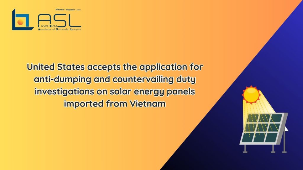 United States accepts the application for anti-dumping and countervailing duty investigations on solar energy panels imported from Vietnam, United States accepts the application for anti-dumping and countervailing duty investigations on solar energy panels, opening portal for application for anti-dumping and countervailing duty investigations on solar energy panels imported from Vietnam, anti-dumping and countervailing duty investigations on solar energy panels imported from Vietnam,