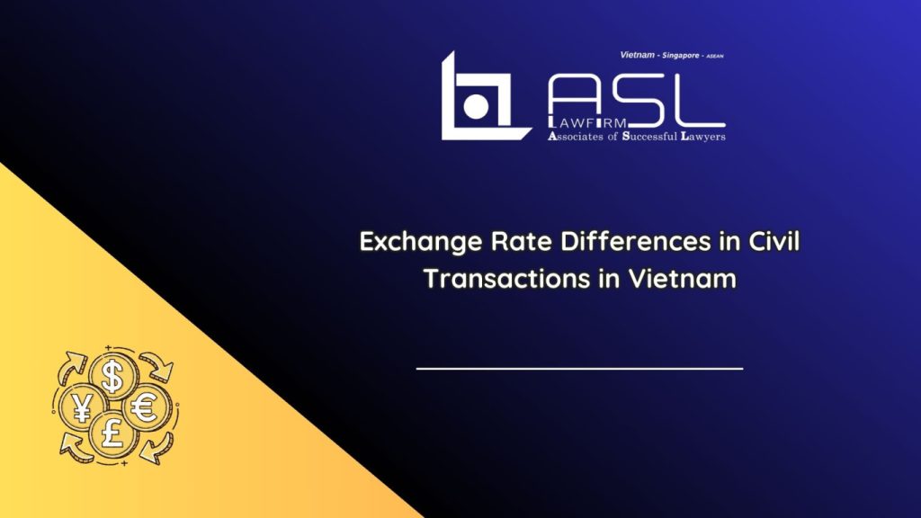 exchange rate differences in civil transactions in Vietnam, exchange rate differences in civil transactions, exchange rate differences in Vietnam, exchange rate in civil transactions in Vietnam,