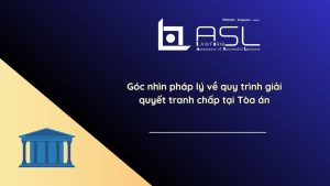 góc nhìn pháp lý về quy trình giải quyết tranh chấp tại Tòa án Việt Nam, pháp lý về quy trình giải quyết tranh chấp tại Tòa án Việt Nam, quy trình giải quyết tranh chấp tại Tòa án Việt Nam, giải quyết tranh chấp tại Tòa án Việt Nam,